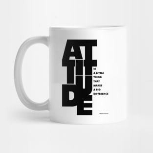 Attitude is a little thing that makes a big difference Quotes Mug